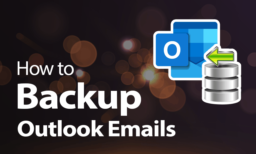 How To Backup Outlook Emails 