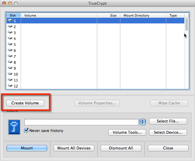 TrueCrypt Step 1: Create a Volume Create a Volume