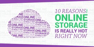 10 Reasons Why Online Storage is Really Hot Right Now
