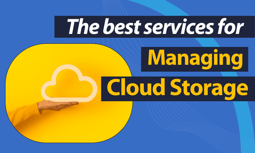 The Best Services for Managing Cloud Storage