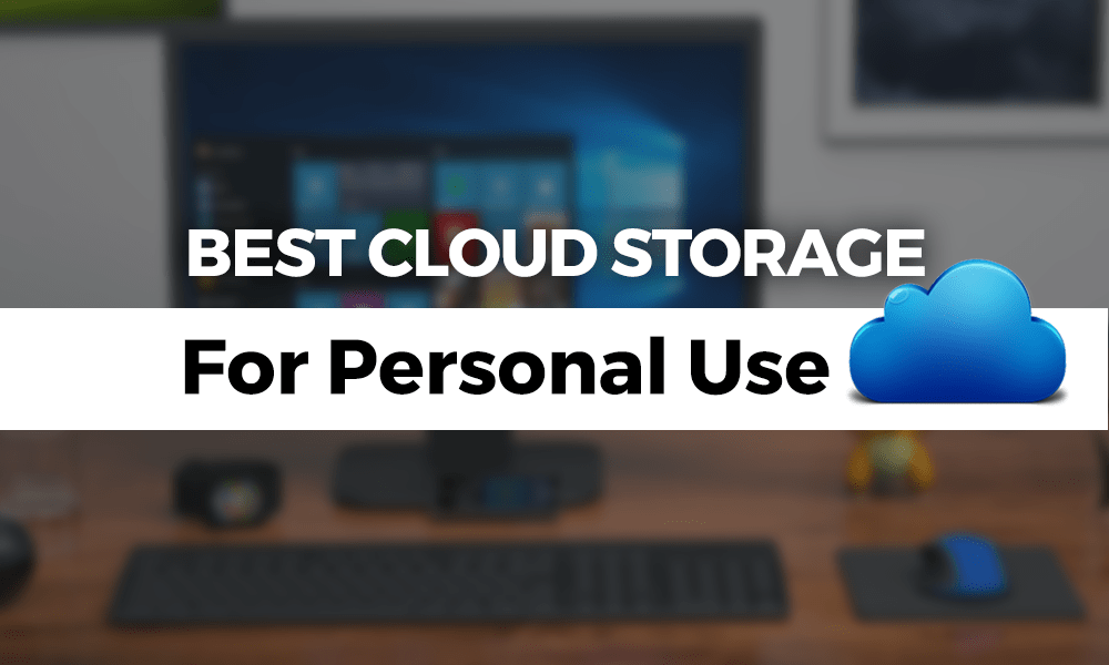 Best Cloud Storage For Personal Use