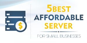 5 Best Affordable Servers for Small Businesses