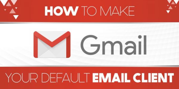 How to make Gmail Your Default Email Client