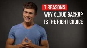 Cloud Backup: 7 Reasons Why You Need It, 3 Why You Might Not