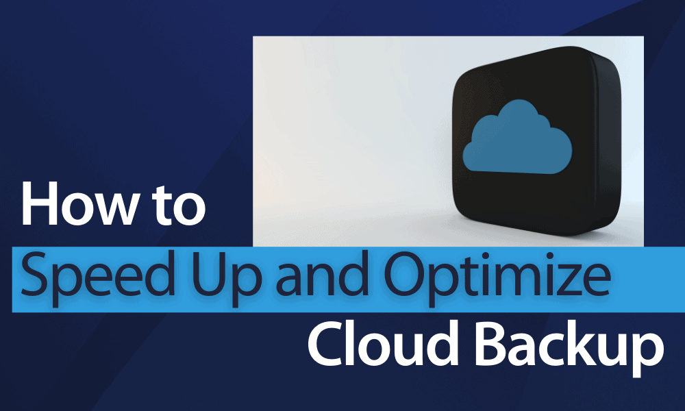 119 (How to Speed Up and Optimize Cloud Backup)