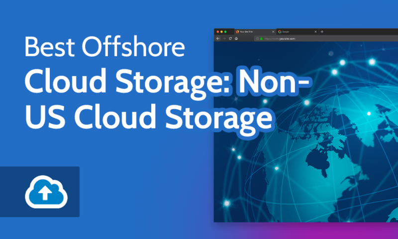 Best Offshore Cloud Storage Non-US Cloud Storage