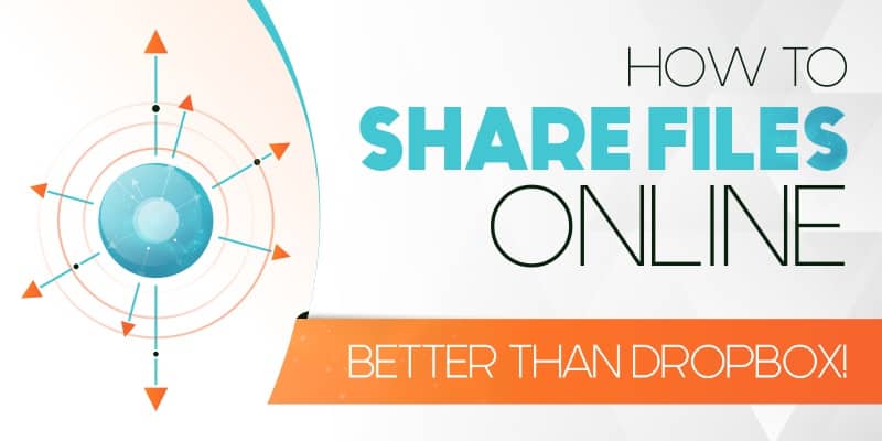 How to Share Files Online Better Than Dropbox!