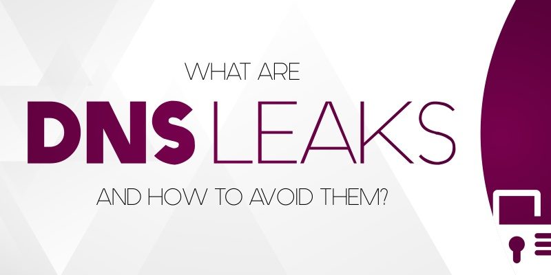 What Are DNS Leaks and How to Avoid Them
