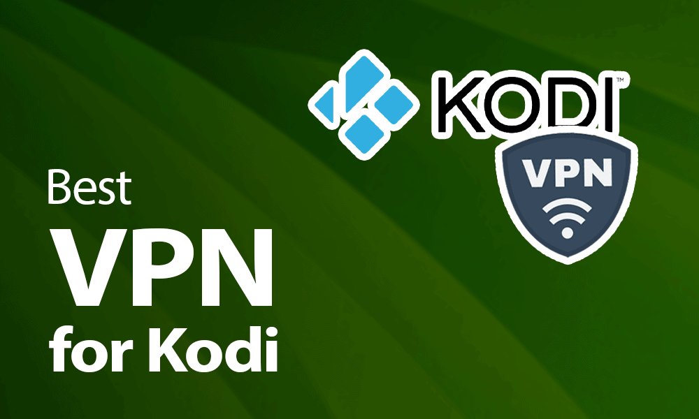 Best VPN for Kodi in 2024 [5 Best Free VPN Addons For Streaming]