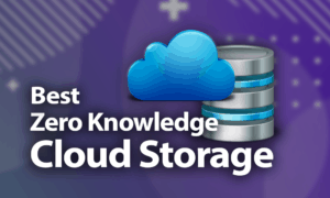 Best Zero-Knowledge Cloud Storage of 2020: Safety First Best Zero-Knowledge Cloud Storage