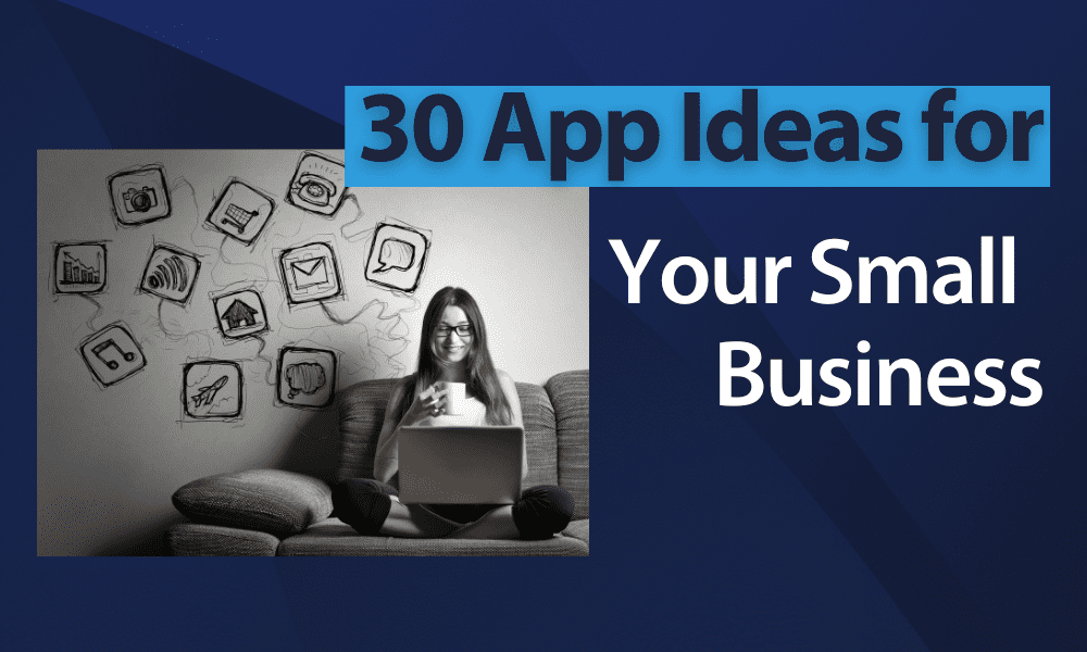 30 App Ideas for Your Small Business for 2023 90 (30 App Ideas for Your Small Business)