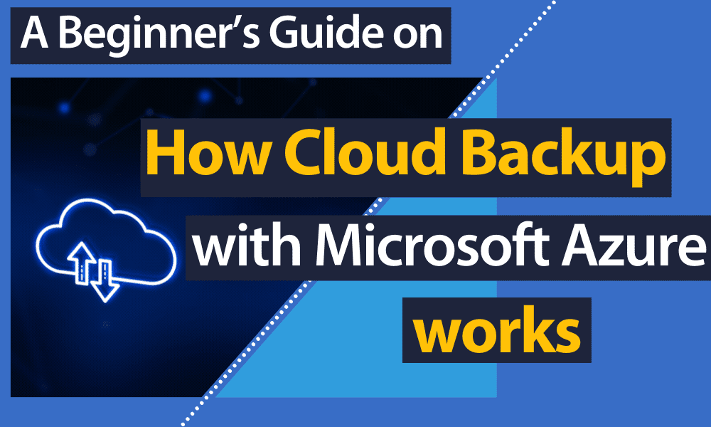 86 (Beginner's Guide on How Cloud Backup With Microsoft Azure Works)