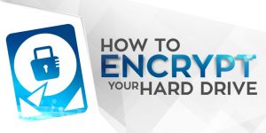 How to Encrypt Your Hard Drive in 2020