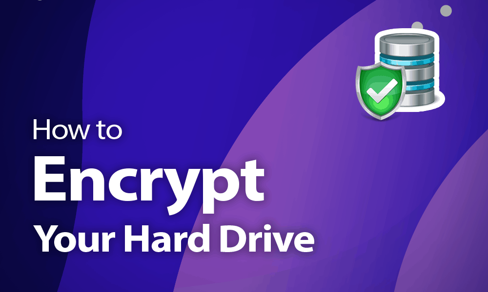 How to Encrypt Your Hard Drive in 2023