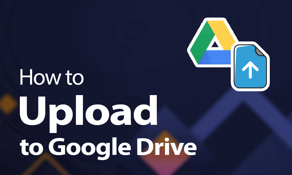 How to upload to Google Drive