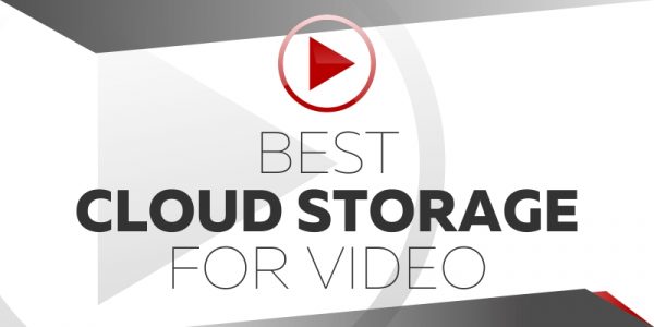 Best Cloud Storage for Video