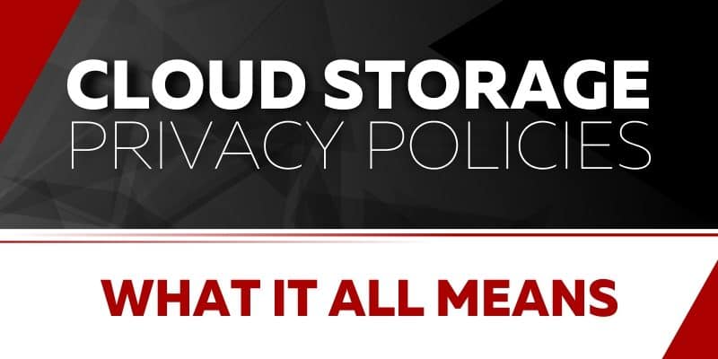 Cloud Storage Privacy Policies What It All Means