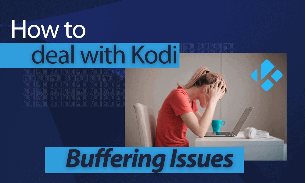 81(How to Deal With Kodi Buffering Issues)