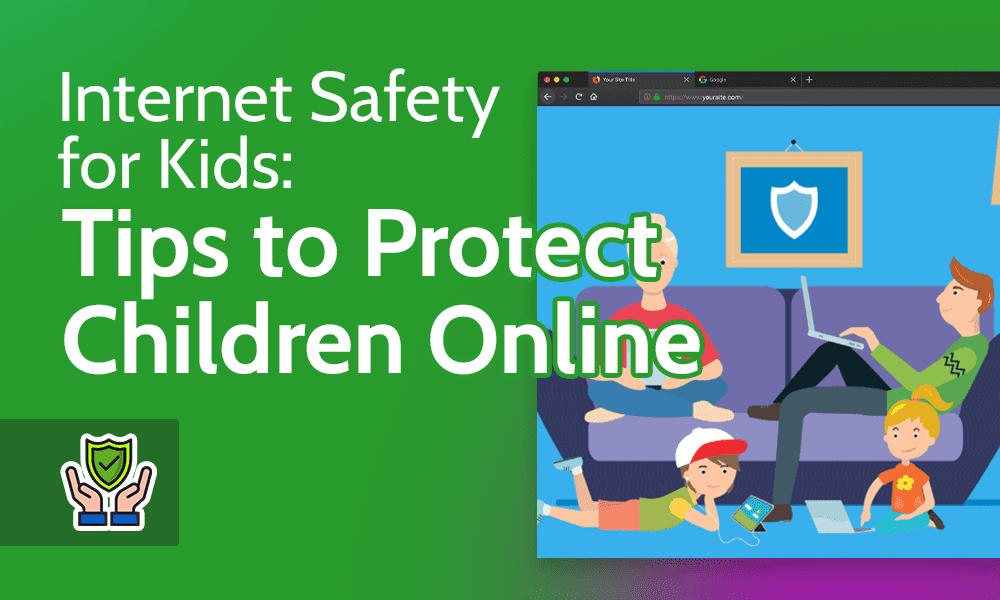 Internet Safety for Kids - Tips to Protect Children Online