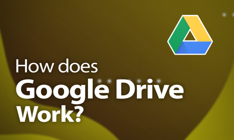 What Is Google Drive and How Does it Work? A 2023 Step-by-Step Guide