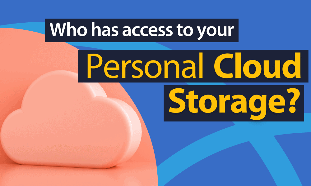 Who Has Access to Your Personal Cloud Storage in 2023? who has access to your personal cloud storage