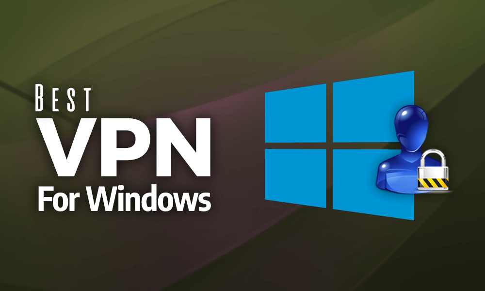 Best VPN for Windows 2021: Redmond-Ready Services