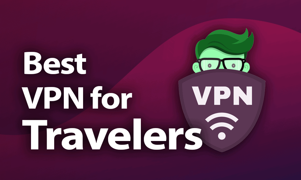 Best VPN for Travelers in 2021: If the Road Is Your Home
