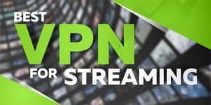 Best VPN for Streaming 2021: Cutting Cables