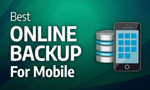 Best Online Backup for Mobile 2020: Backup on the Go best online backup for mobile
