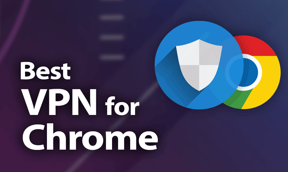 the best vpn for chrome 2021 browse in