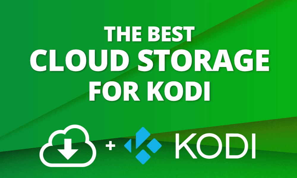 The Best Cloud Storage on Kodi 2023