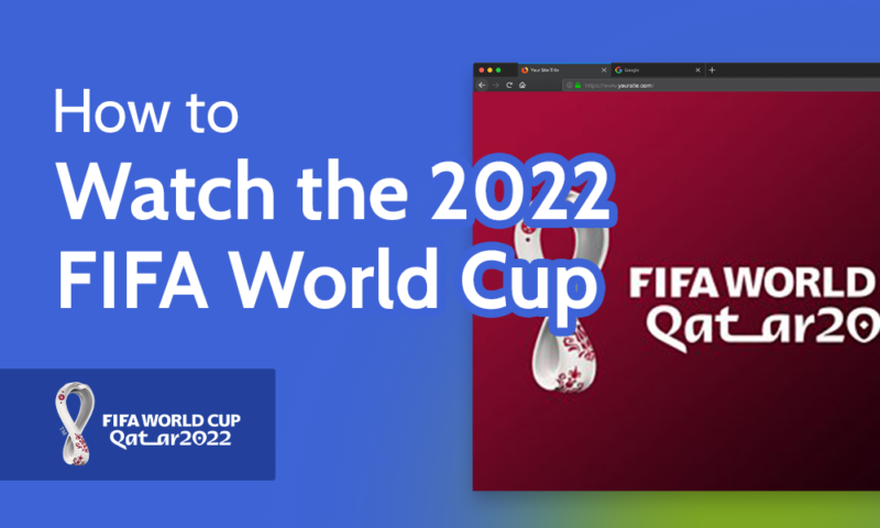 how to watch the fifa world cup 2022