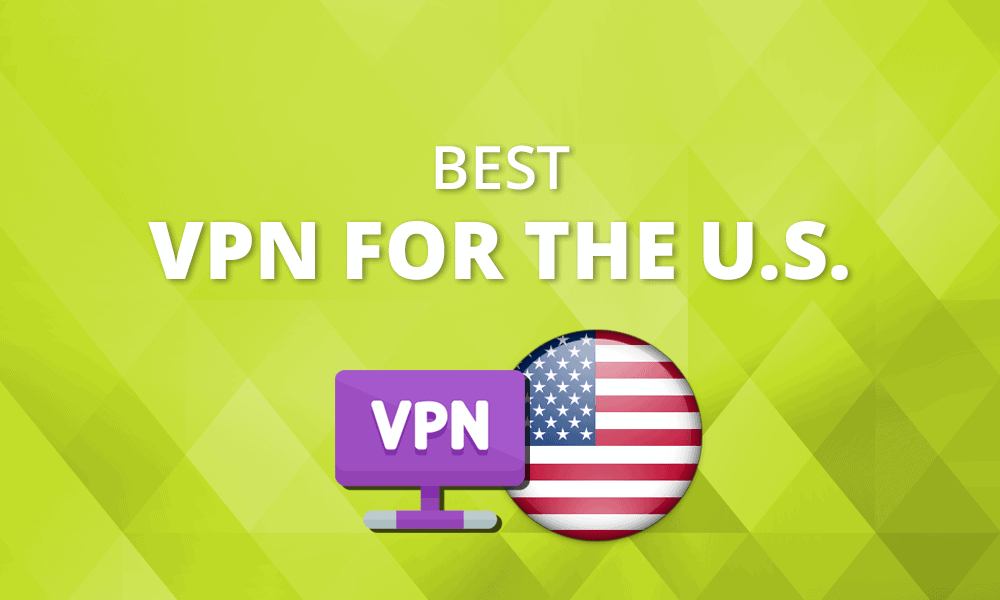 Best Usa Vpn For 2023 - Get A U.s. Ip Fast thumbnail
