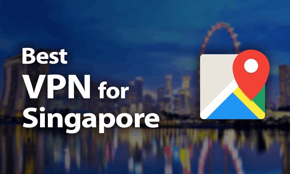 Best VPN for Singapore 2021: Laying Low in the Lion City