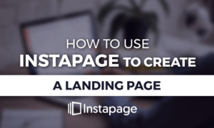 How to Use Instapage to Create a Landing Page (Without a Dev) how-to-use-Instapage