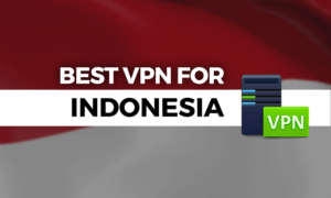 Best VPN for Indonesia 2021: Merdeka for the 21st Century Best VPN for Indonesia