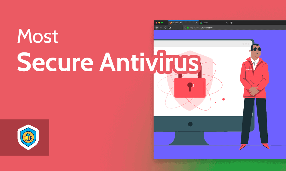 Most Secure Antivirus Providers 2024 [Free & Paid Protection]