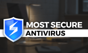 Most Secure Antivirus Software 2020: Safety Above All most-secure-antivirus