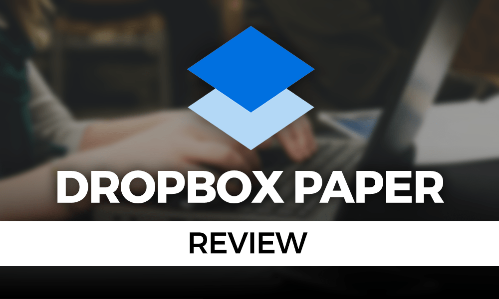 Dropbox Paper Review 2020 A Limited Tool with Limited Use