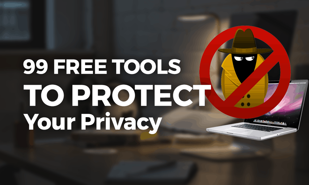 99 Free Privacy Tools That Will Keep You Safe Online in 2021