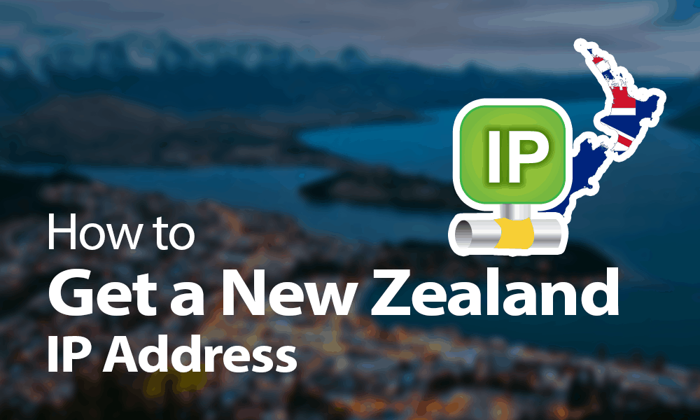 how to get a new zealand ip