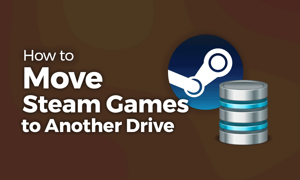 How to Move Steam Games to Another Drive 2022: Easy Moving