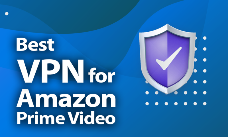 Best VPNs for watching  Prime Video