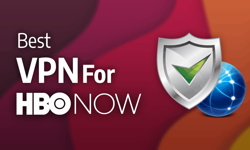 Best VPN for HBO Now in 2022: The Home of Quality
