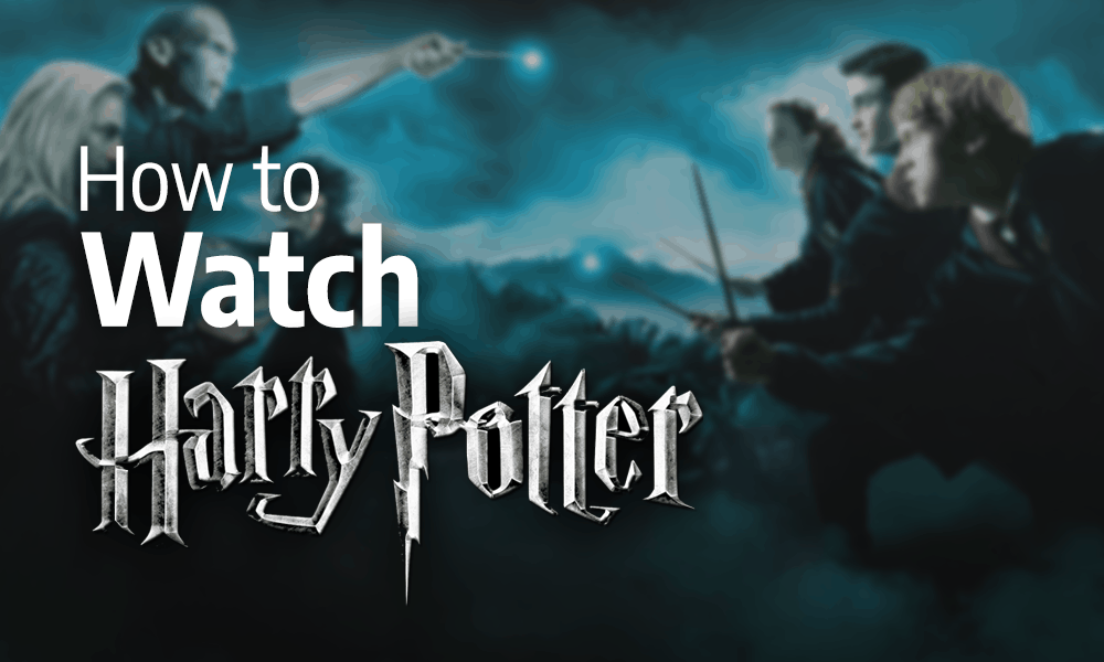 how to watch harry potter your