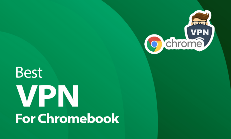 Best VPN for Chromebook