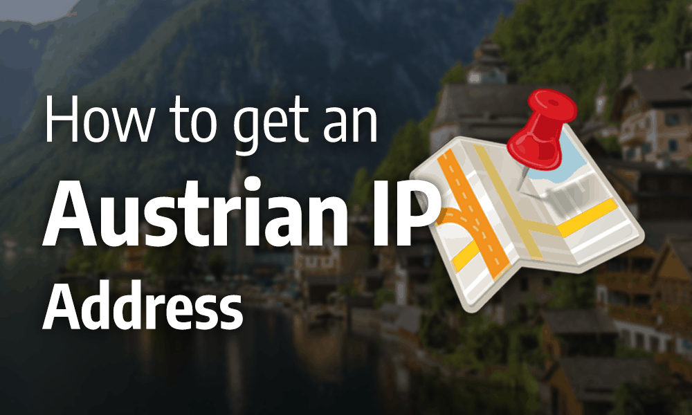 How to Get an Austrian IP Address in 2020 to Watch Public Television