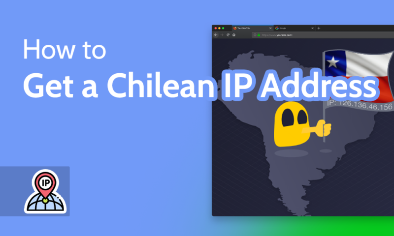 How to Get a Chilean IP Address