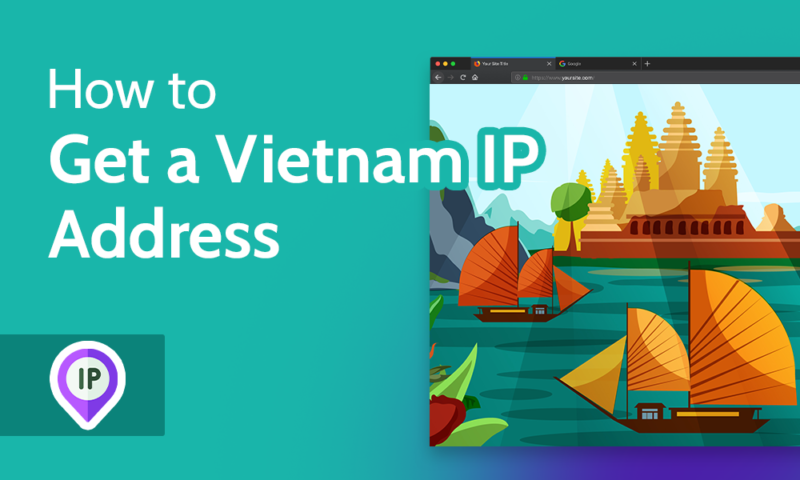 How to Get a Vietnam IP Address