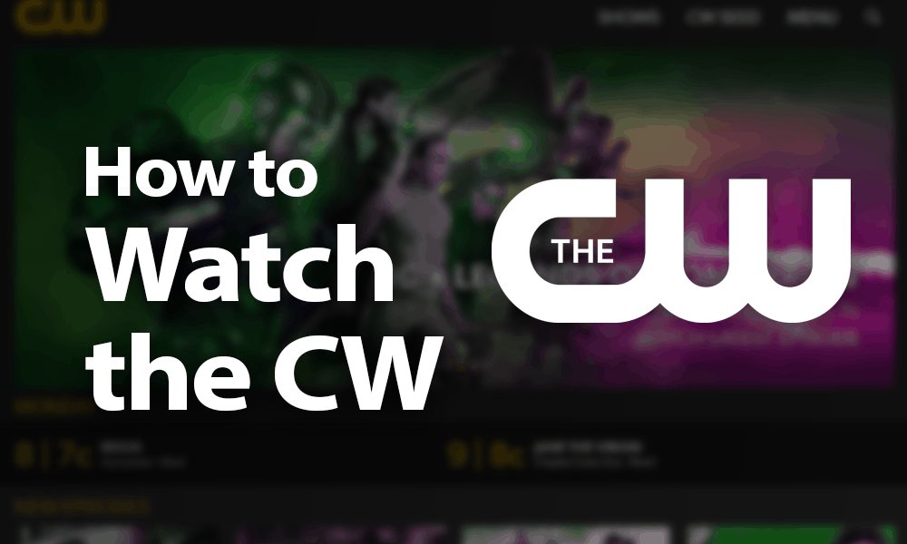 How to Watch the CW From Anywhere in 2024